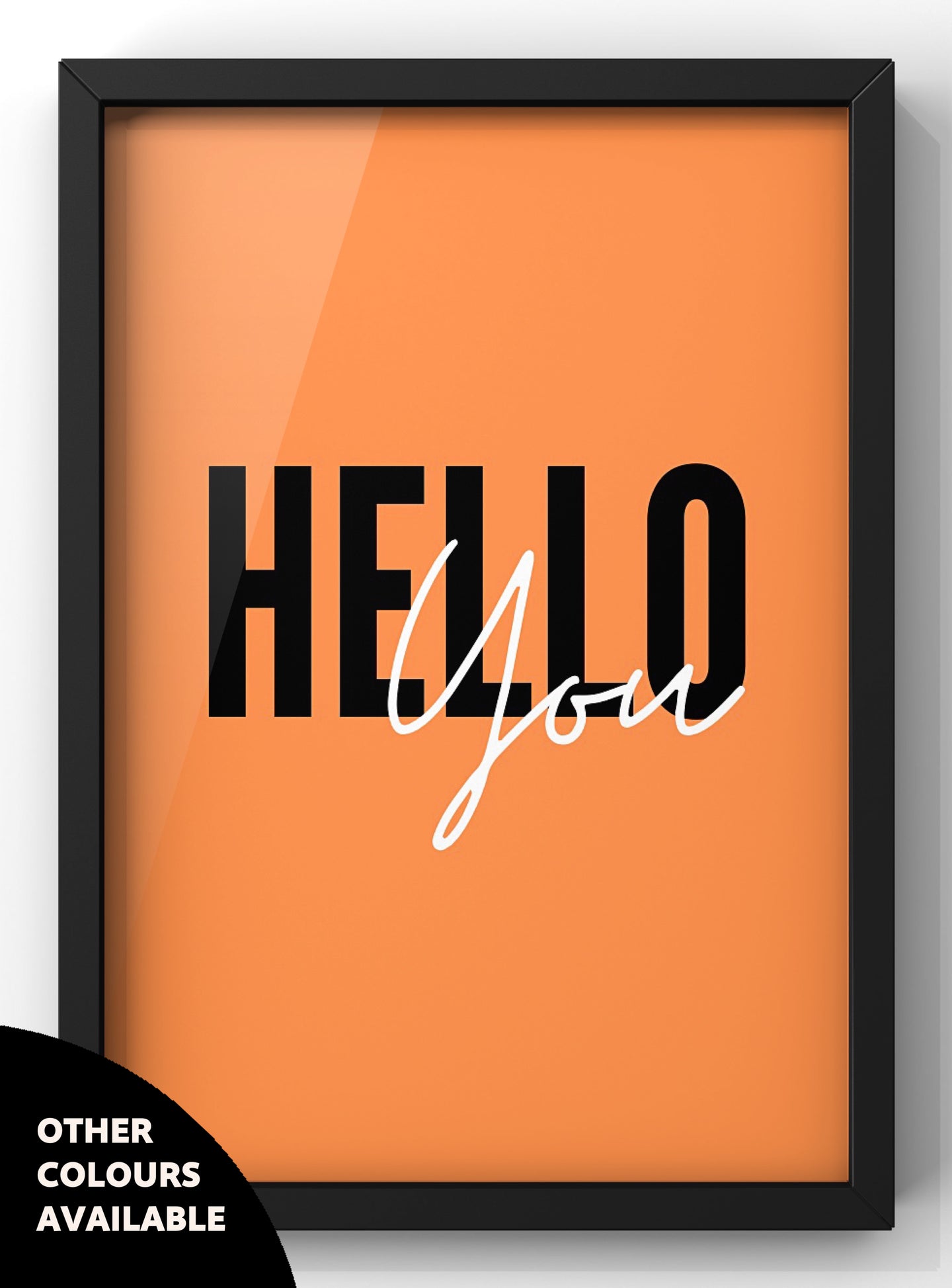 Hello You Quote Print | Available In Different Colours