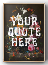 Load image into Gallery viewer, Dark Vintage Floral Personalised Text Print | Unique  Quote Print
