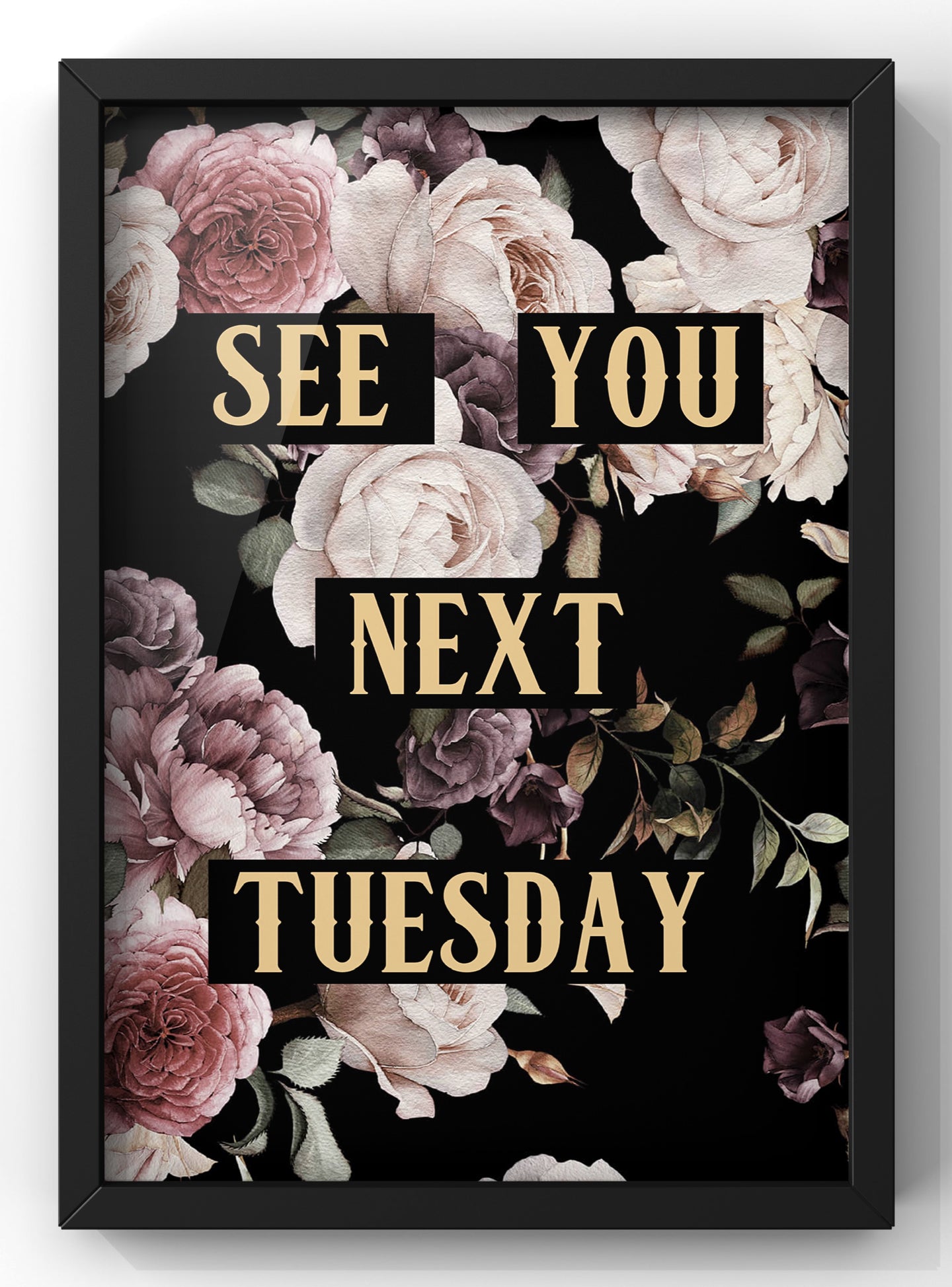 See You Next Tuesday Dark Floral Quote Print | Punk Print