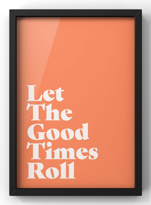 Let The Good Times Roll Orange Quote Print