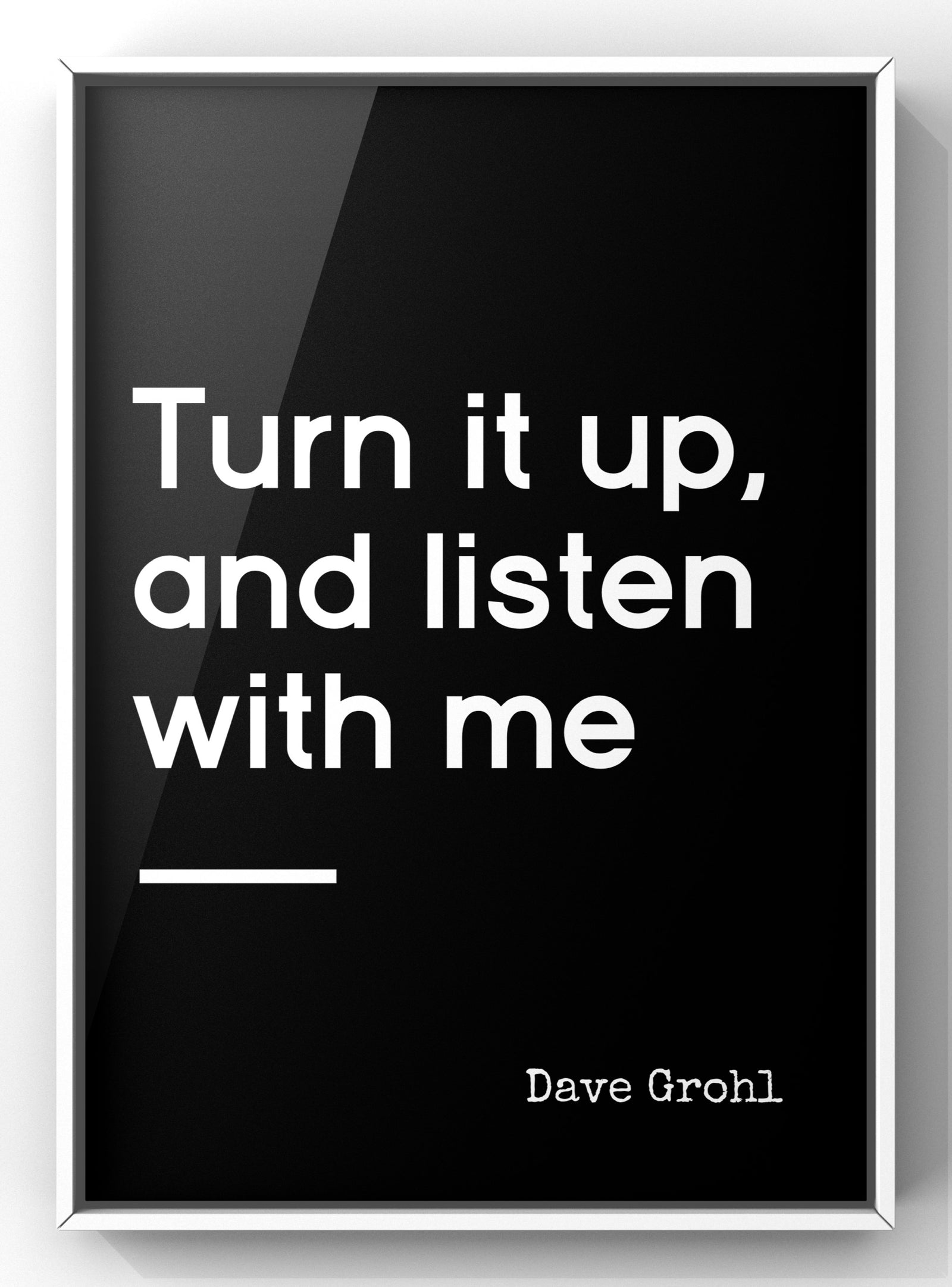 Turn it up, and Listen with Me Music Print | Dave Grohl Quote Print