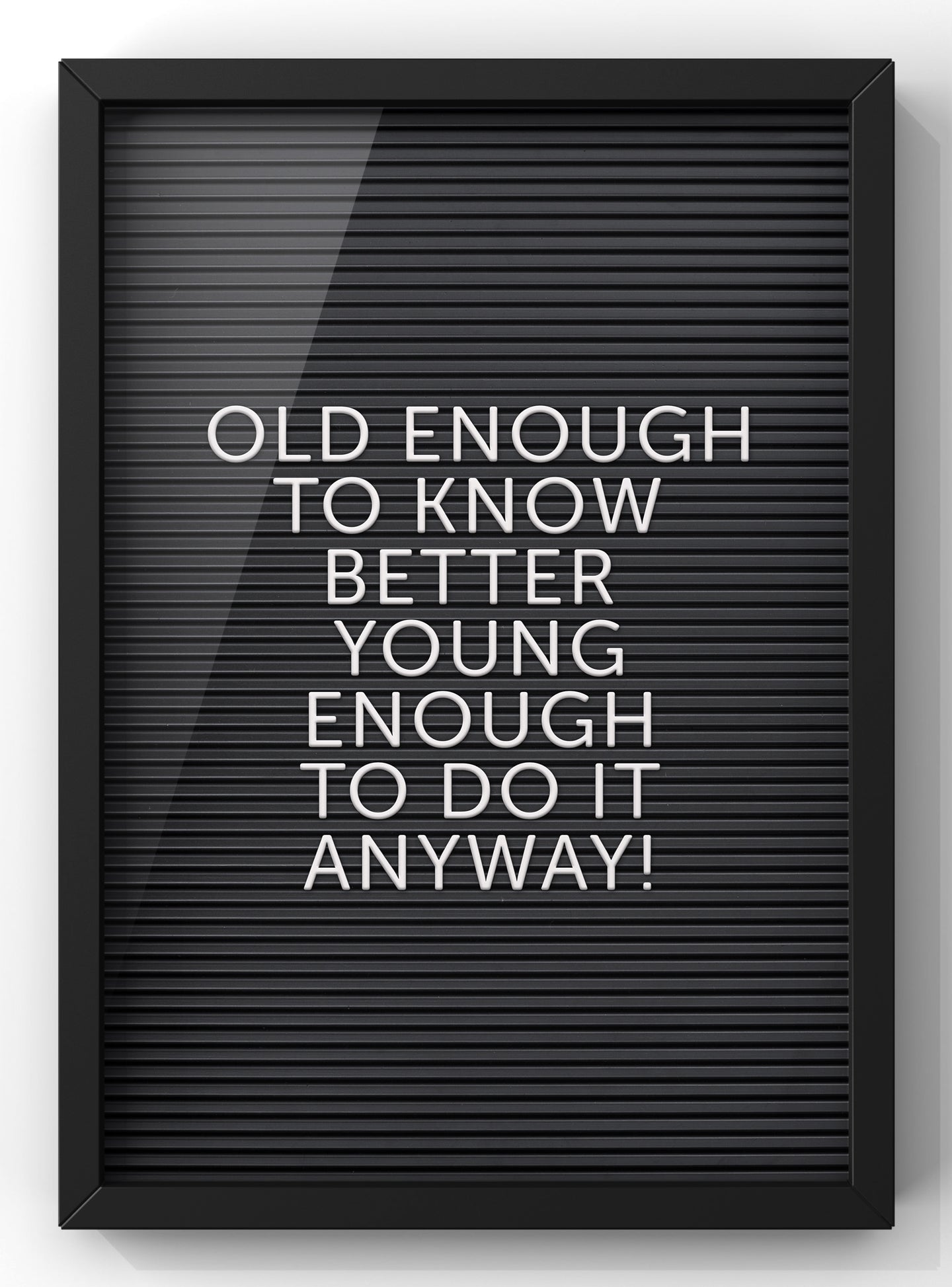 Old Enough to know better | Letter Board Quote Print