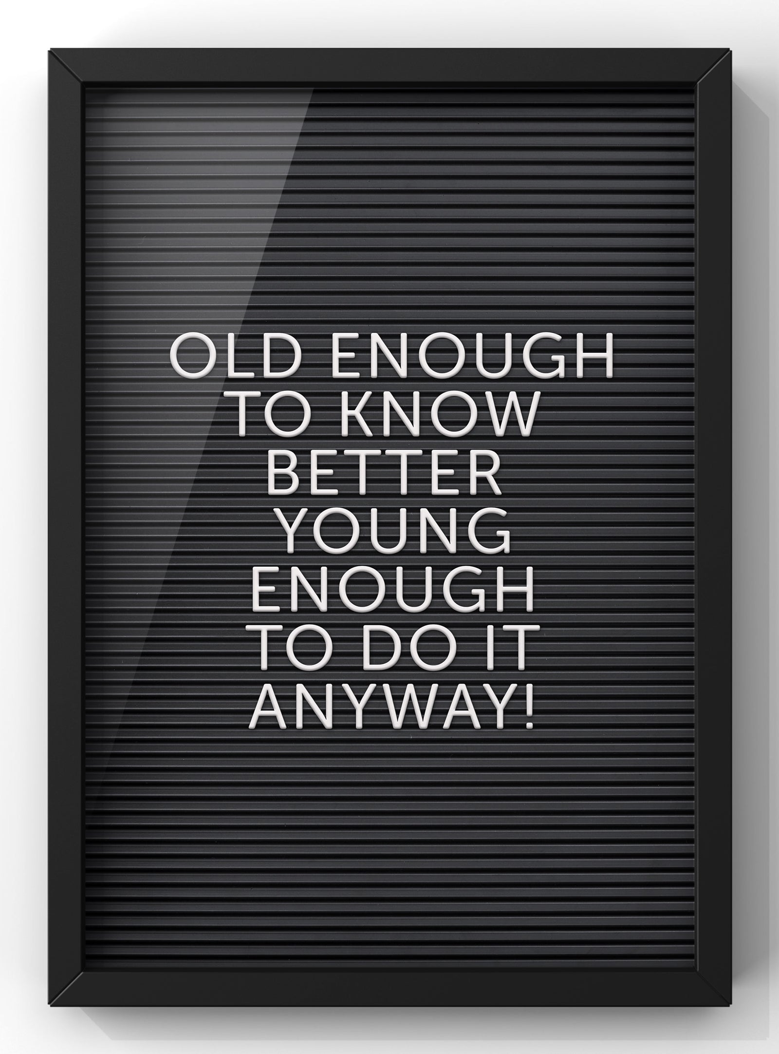 Old Enough to know better | Letter Board Quote Print