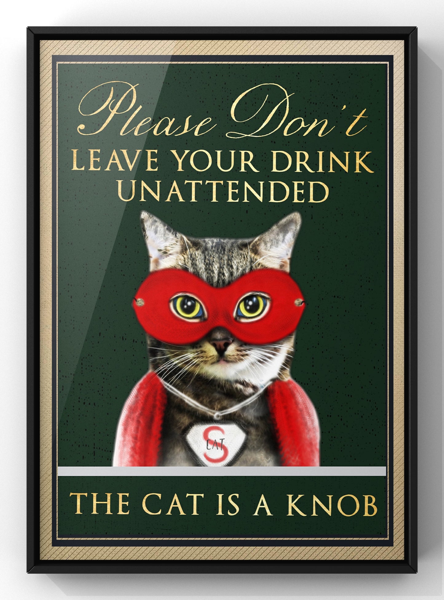 Please don’t leave drinks unattended, the cat is a knob | Funny Cat Wall Art Print