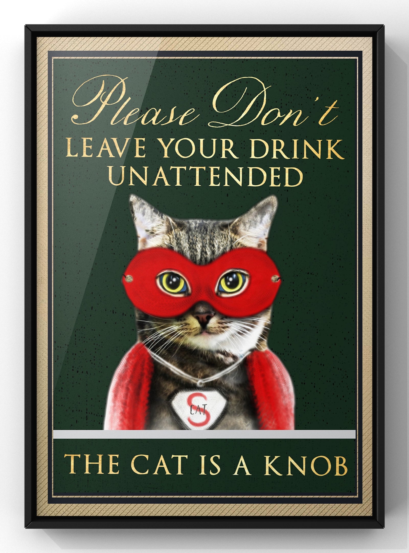 Please don’t leave drinks unattended, the cat is a knob | Funny Cat Wall Art Print