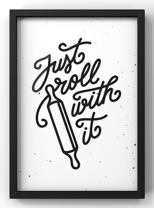 Just Roll With It Kitchen Quote Print |  Kitchen Wall Art