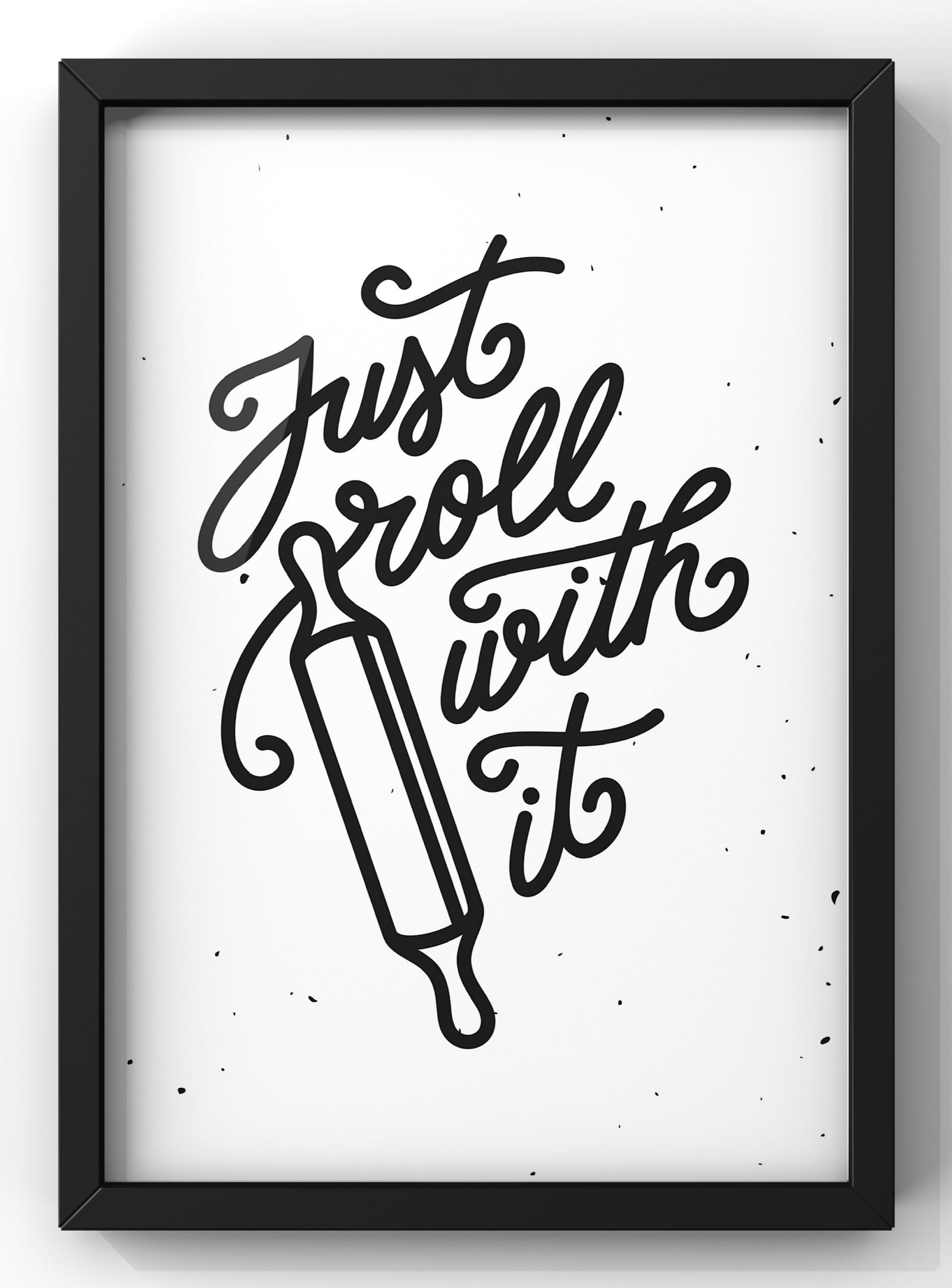 Just Roll With It Kitchen Quote Print |  Kitchen Wall Art