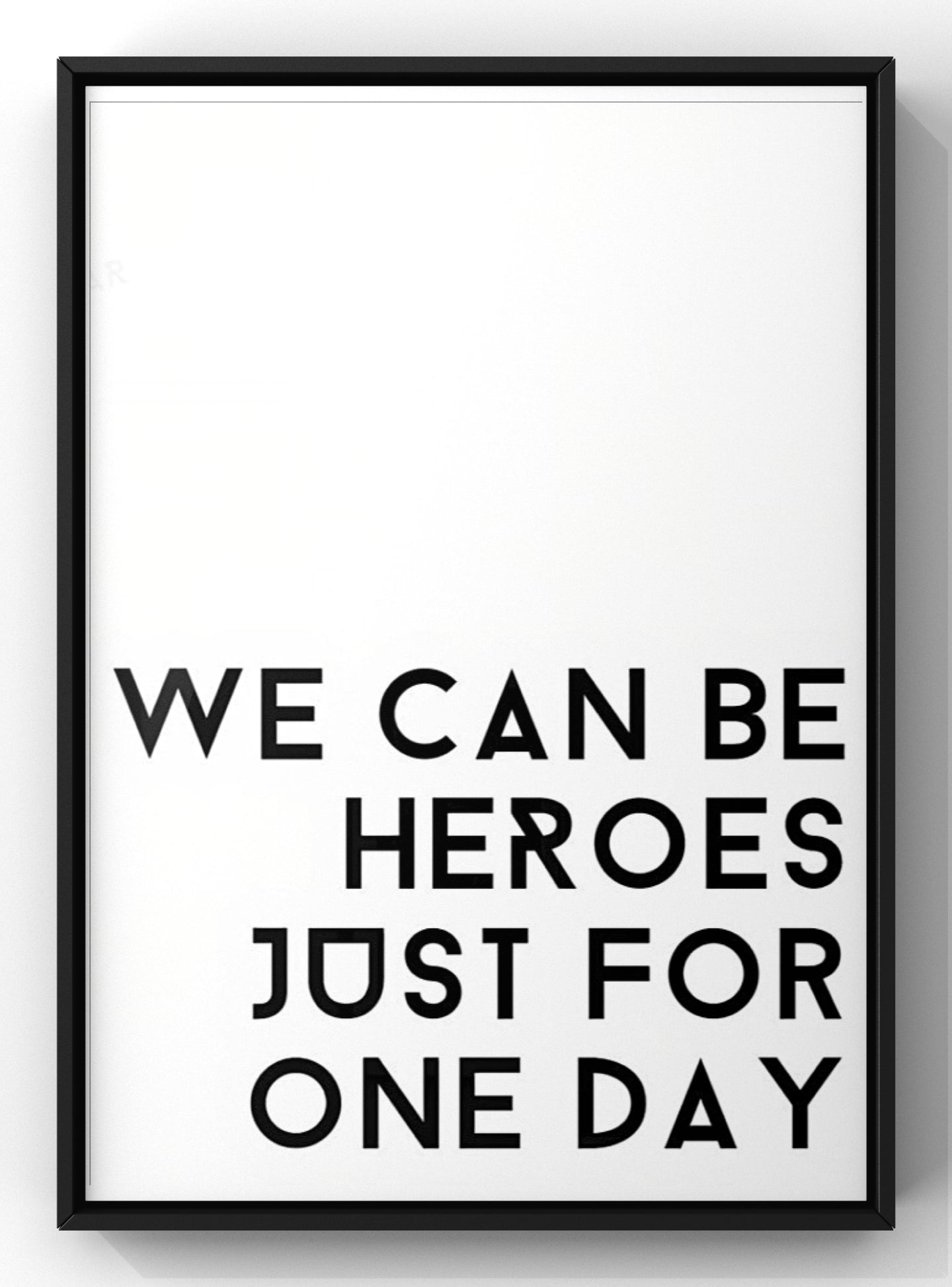 We Can Be Heroes Just for One Day | David Bowie Quote Print