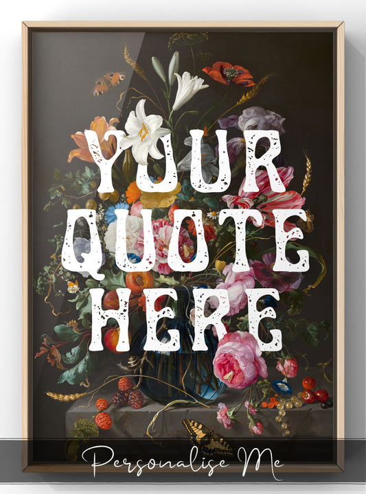 Dark Vintage Floral Personalised Text Print | Unique  Quote Print