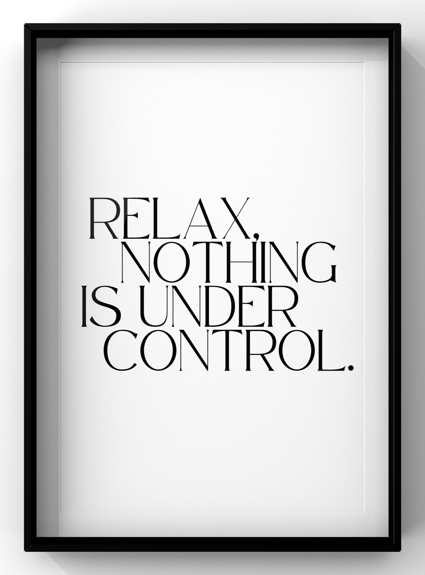 Relax Nothing is Under Control Quote Print | Funny Quote Print