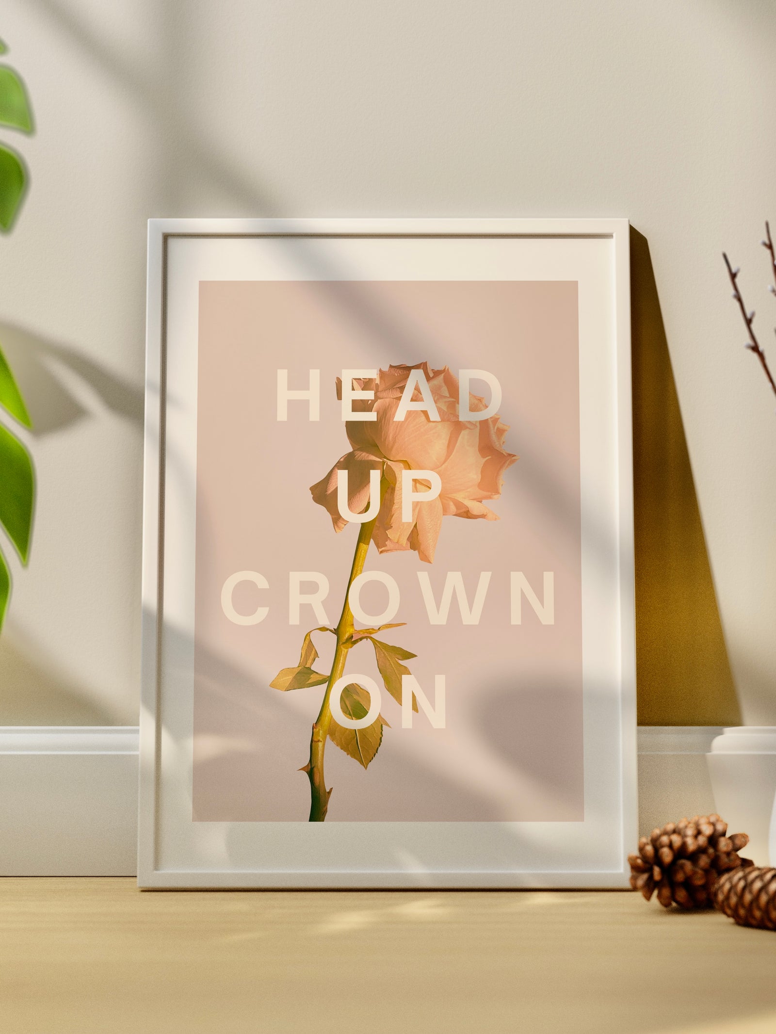 Head Up Crown On Motivational Quote Print | Rose Wall Art