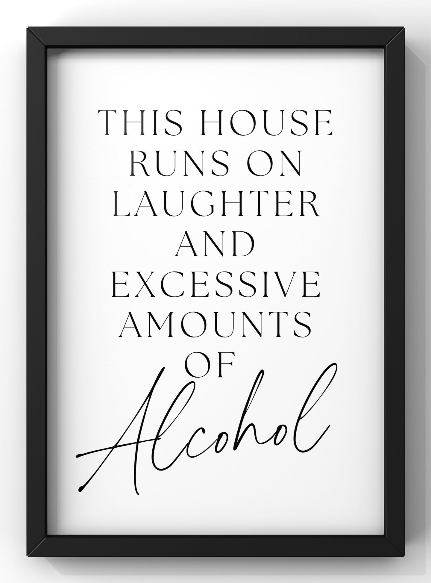 This House is run of laughter & Alcohol Funny Quote Print | Minimal Text Wall Art