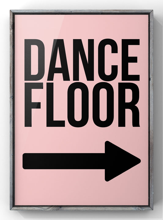 Dance Floor This Way Print | Optional Colours