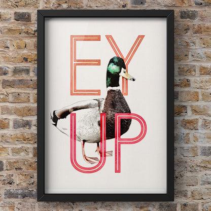 Ey Up Duck Print | Yorkshire Wall Art