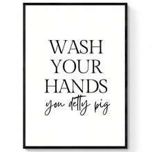 Load image into Gallery viewer, Wash Your Hands you Detty Pig | Bathroom Quote Print
