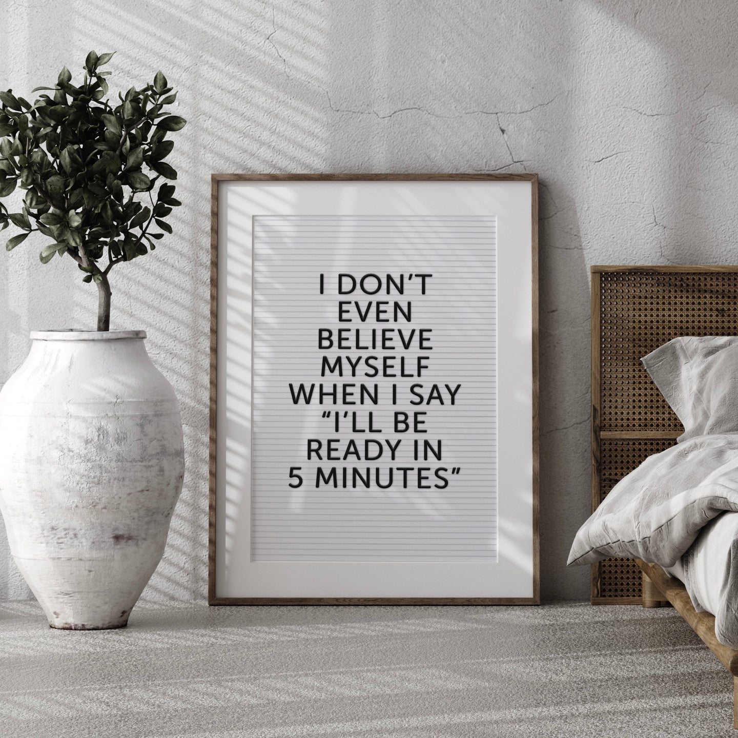 Letter Board Bedroom Quote Print |  I Don't Even Believe myself when I say I’ll be ready in 5 minutes Print