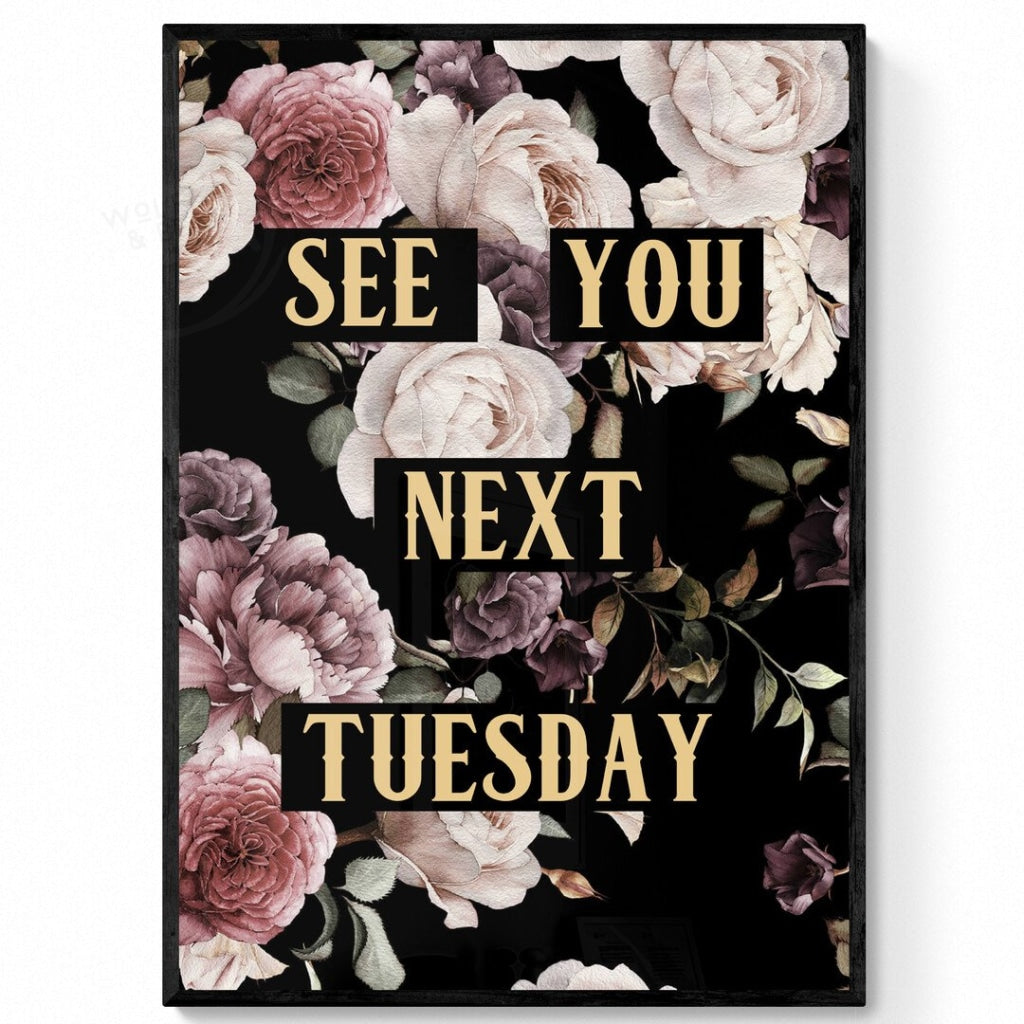 See You Next Tuesday Print