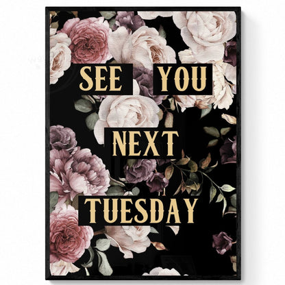 See You Next Tuesday Print