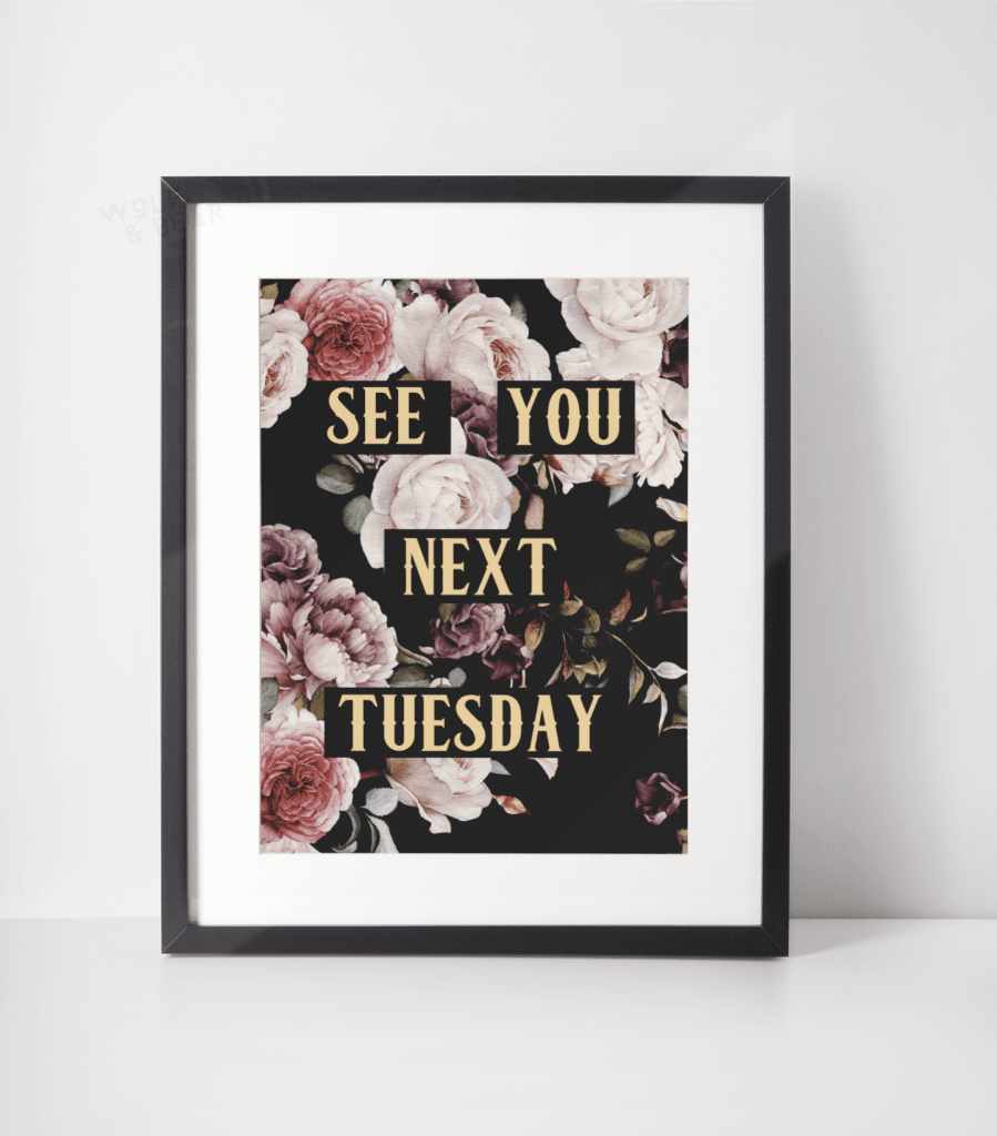 See You Next Tuesday Print