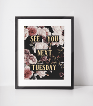Load image into Gallery viewer, See You Next Tuesday Print
