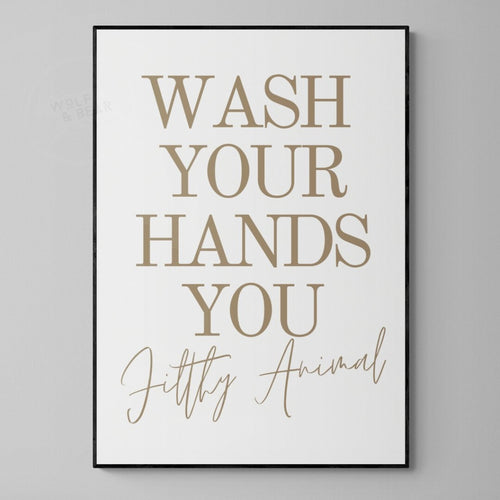 Wash Your Hands You Filthy Animal Print