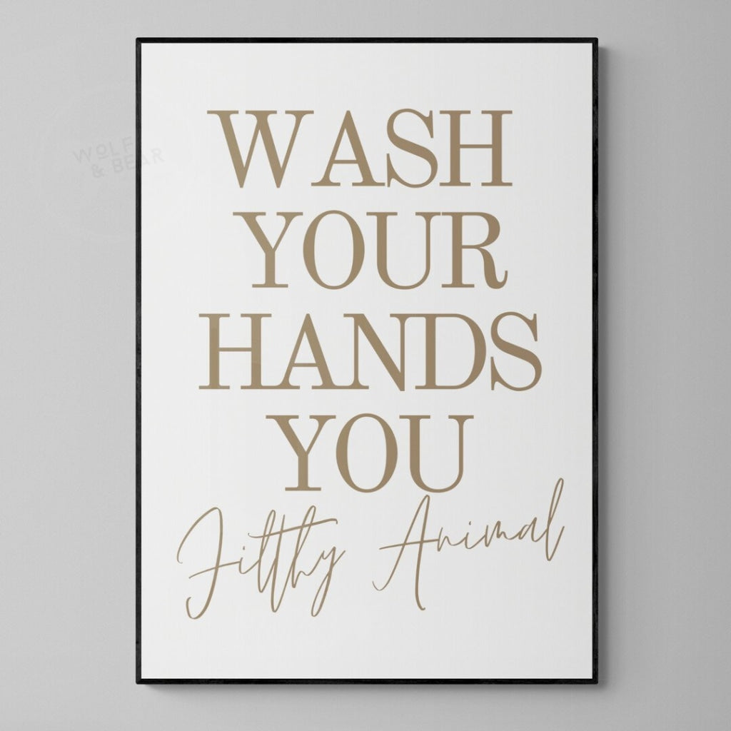 Wash Your Hands You Filthy Animal Print