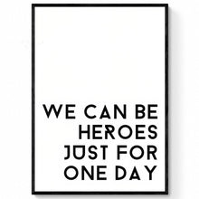 Load image into Gallery viewer, We Can Be Heroes Just For One Day Print
