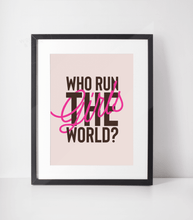 Load image into Gallery viewer, Who Runs The World! Girls Print
